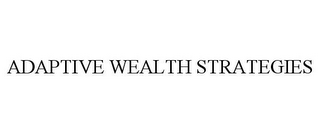 ADAPTIVE WEALTH STRATEGIES