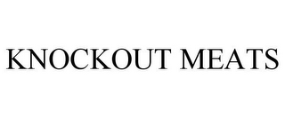 KNOCKOUT MEATS