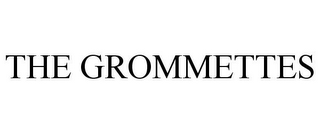 THE GROMMETTES