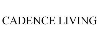 CADENCE LIVING