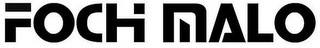 FOCH MALO