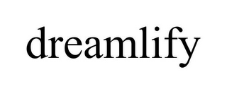 DREAMLIFY