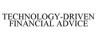 TECHNOLOGY-DRIVEN FINANCIAL ADVICE