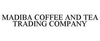 MADIBA COFFEE AND TEA TRADING COMPANY