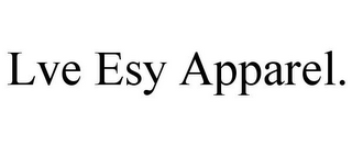 LVE ESY APPAREL.