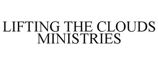 LIFTING THE CLOUDS MINISTRIES