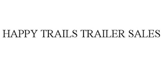 HAPPY TRAILS TRAILER SALES