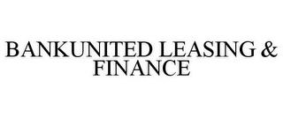 BANKUNITED LEASING & FINANCE