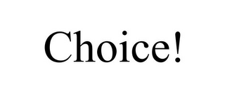 CHOICE!