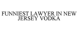 FUNNIEST LAWYER IN NEW JERSEY VODKA