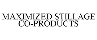 MAXIMIZED STILLAGE CO-PRODUCTS