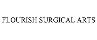 FLOURISH SURGICAL ARTS
