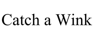 CATCH A WINK
