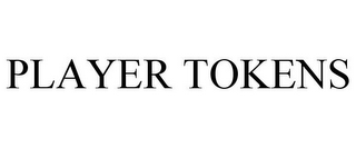 PLAYER TOKENS