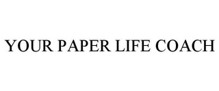 YOUR PAPER LIFE COACH