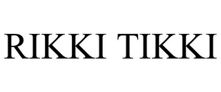 RIKKI TIKKI