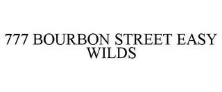 777 BOURBON STREET EASY WILDS