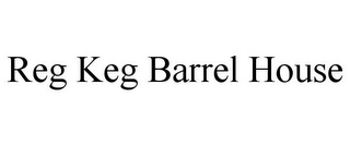 REG KEG BARREL HOUSE