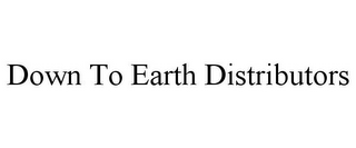 DOWN TO EARTH DISTRIBUTORS