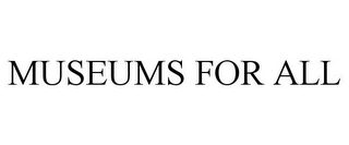 MUSEUMS FOR ALL