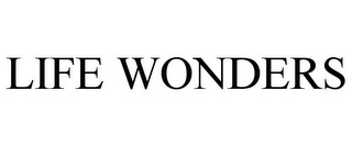 LIFE WONDERS