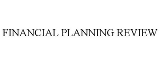 FINANCIAL PLANNING REVIEW