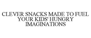 CLEVER SNACKS MADE TO FUEL YOUR KIDS' HUNGRY IMAGINATIONS