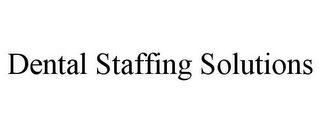 DENTAL STAFFING SOLUTIONS