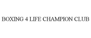 BOXING 4 LIFE CHAMPION CLUB