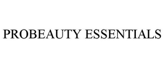 PROBEAUTY ESSENTIALS