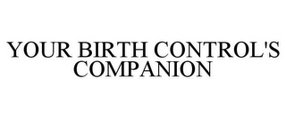 YOUR BIRTH CONTROL'S COMPANION