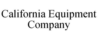 CALIFORNIA EQUIPMENT COMPANY