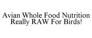 AVIAN WHOLE FOOD NUTRITION REALLY RAW FOR BIRDS!