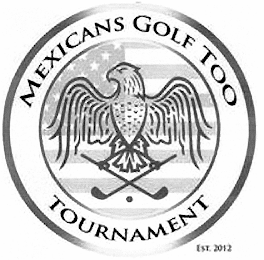 MEXICANS GOLF TOO TOURNAMENT EST. 2012