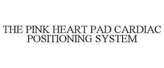 THE PINK HEART PAD CARDIAC POSITIONING SYSTEM