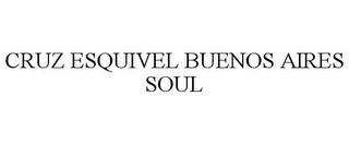 CRUZ ESQUIVEL BUENOS AIRES SOUL