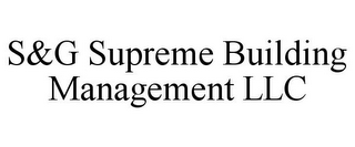 S&G SUPREME BUILDING MANAGEMENT LLC