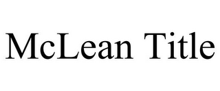 MCLEAN TITLE