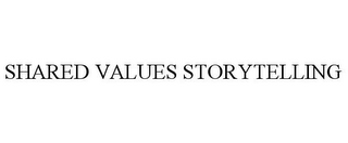 SHARED VALUES STORYTELLING