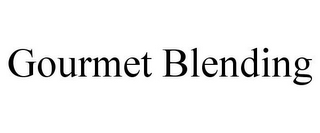 GOURMET BLENDING