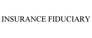 INSURANCE FIDUCIARY