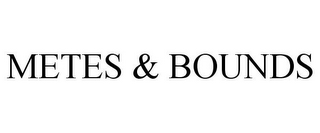 METES & BOUNDS