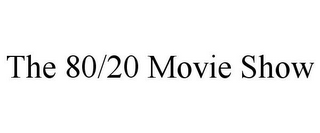 THE 80/20 MOVIE SHOW