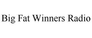 BIG FAT WINNERS RADIO