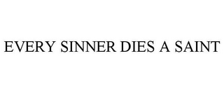 EVERY SINNER DIES A SAINT