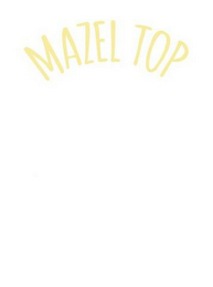 MAZEL TOP