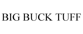 BIG BUCK TUFF