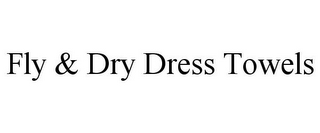 FLY & DRY DRESS TOWELS
