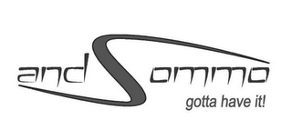 ANDSOMMO GOTTA HAVE IT!