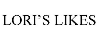 LORI'S LIKES